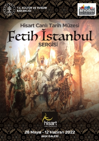Fetih İstanbul Sergisi 28-Mayıs/12-Haziran 2022
